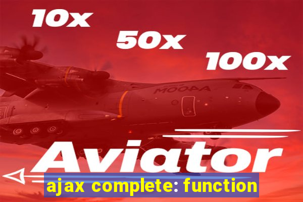 ajax complete: function